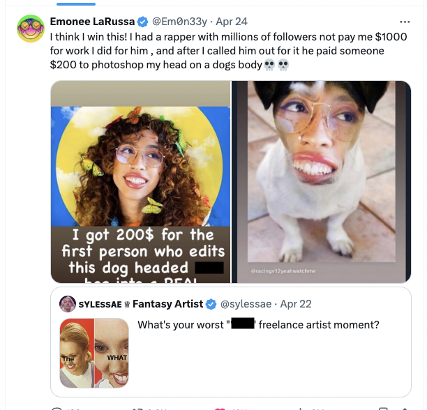 photo caption - Emonee LaRussa Apr 24 I think I win this! I had a rapper with millions of ers not pay me $1000 for work I did for him, and after I called him out for it he paid someone $200 to photoshop my head on a dogs body I got 200$ for the first pers